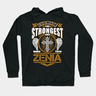 Zenia Name T Shirt - God Found Strongest And Named Them Zenia Gift Item Hoodie